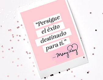 “Go after the success that is your destiny.” Mary Kay Ash