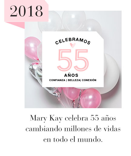 2018: Mary Kay celebra 55 años cambiando millones de vidas en todo el mundo.